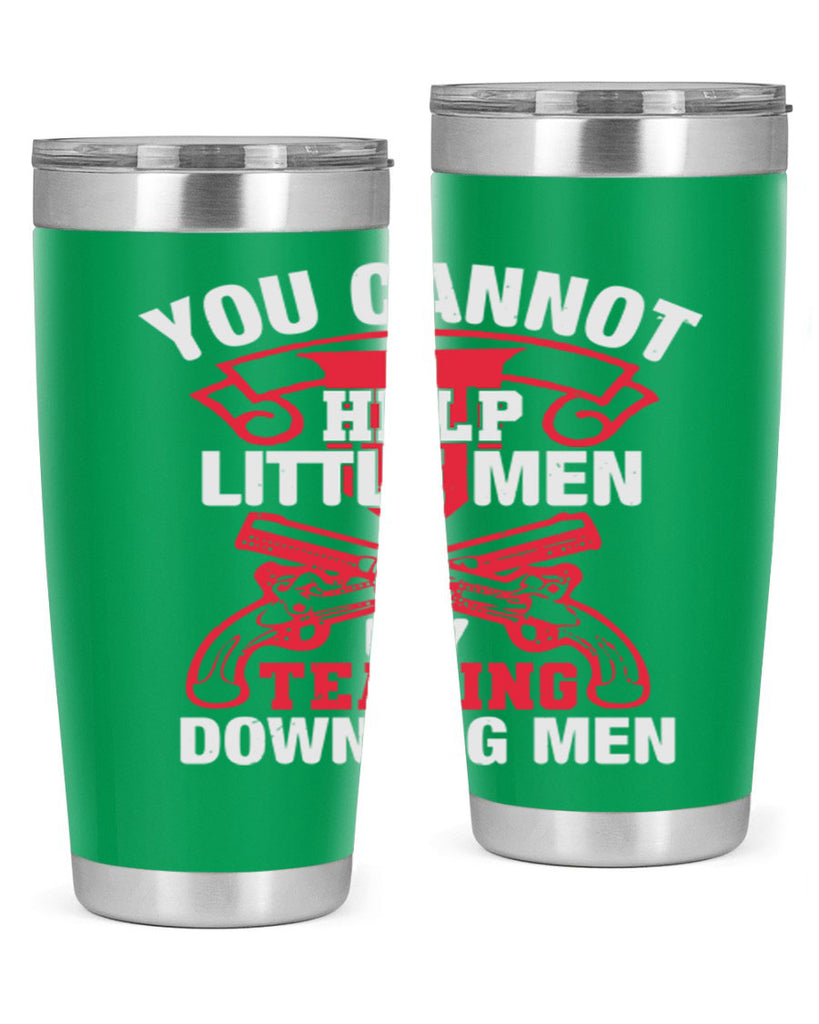 You cannot help little men by tearing down big men Style 59#- Fourt Of July- Tumbler