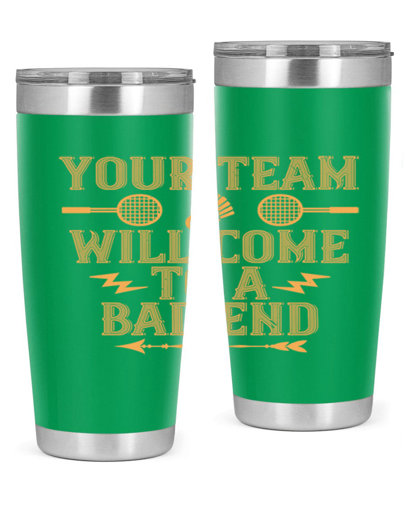 Your team will come to a bad end 1752#- badminton- Tumbler