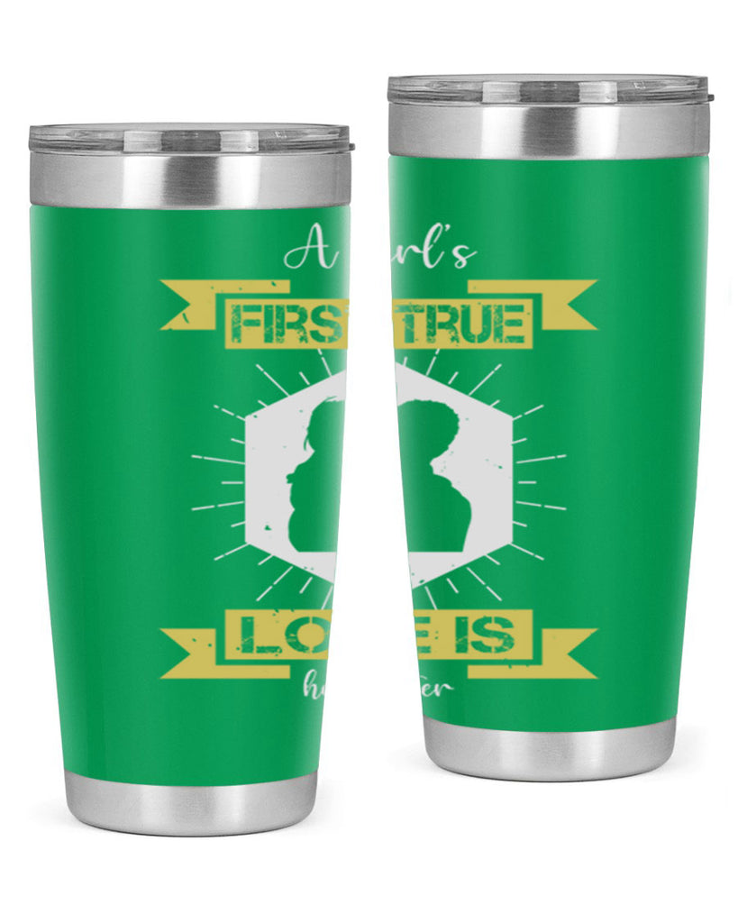 a girl’s first true love 119#- fathers day- Tumbler