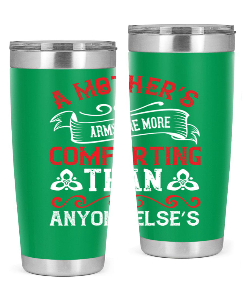 a mother’s arms are more comforting than anyone else’s 233#- mom- Tumbler
