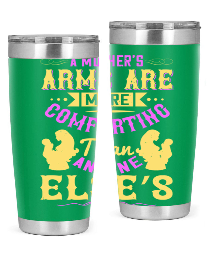 a mother’s arms are more comforting than anyone else’s 235#- mom- Tumbler
