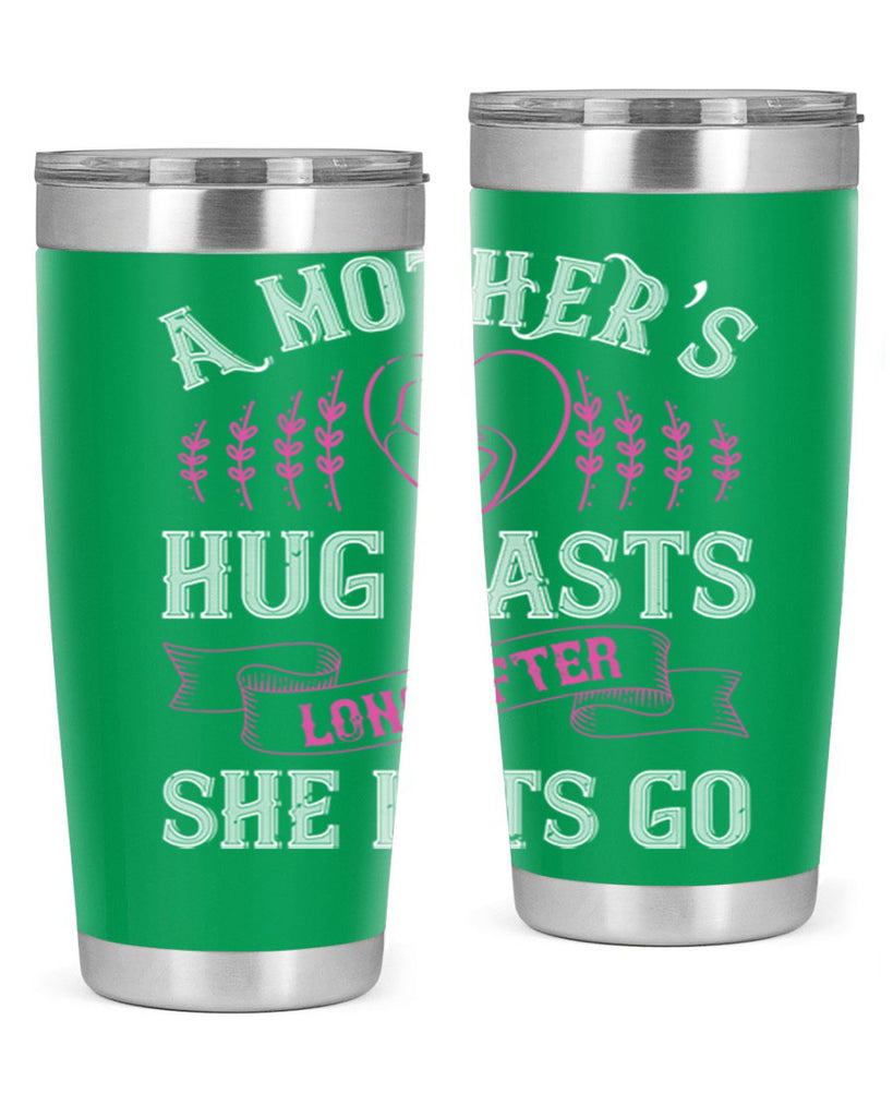 a mother’s hug lasts long after she lets go 231#- mom- Tumbler