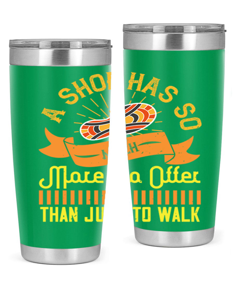 a shoe has so much more to offer than just to walk 96#- walking- Tumbler