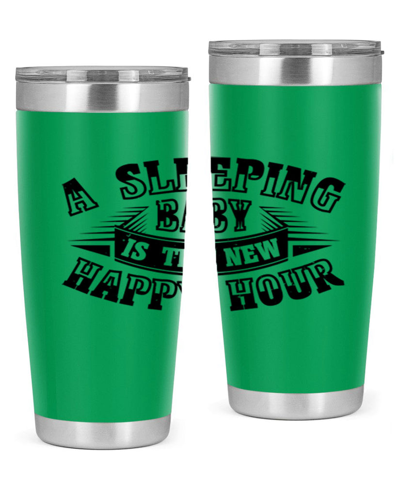 a sleeping baby is the new happy hour 11#- mothers day- Tumbler