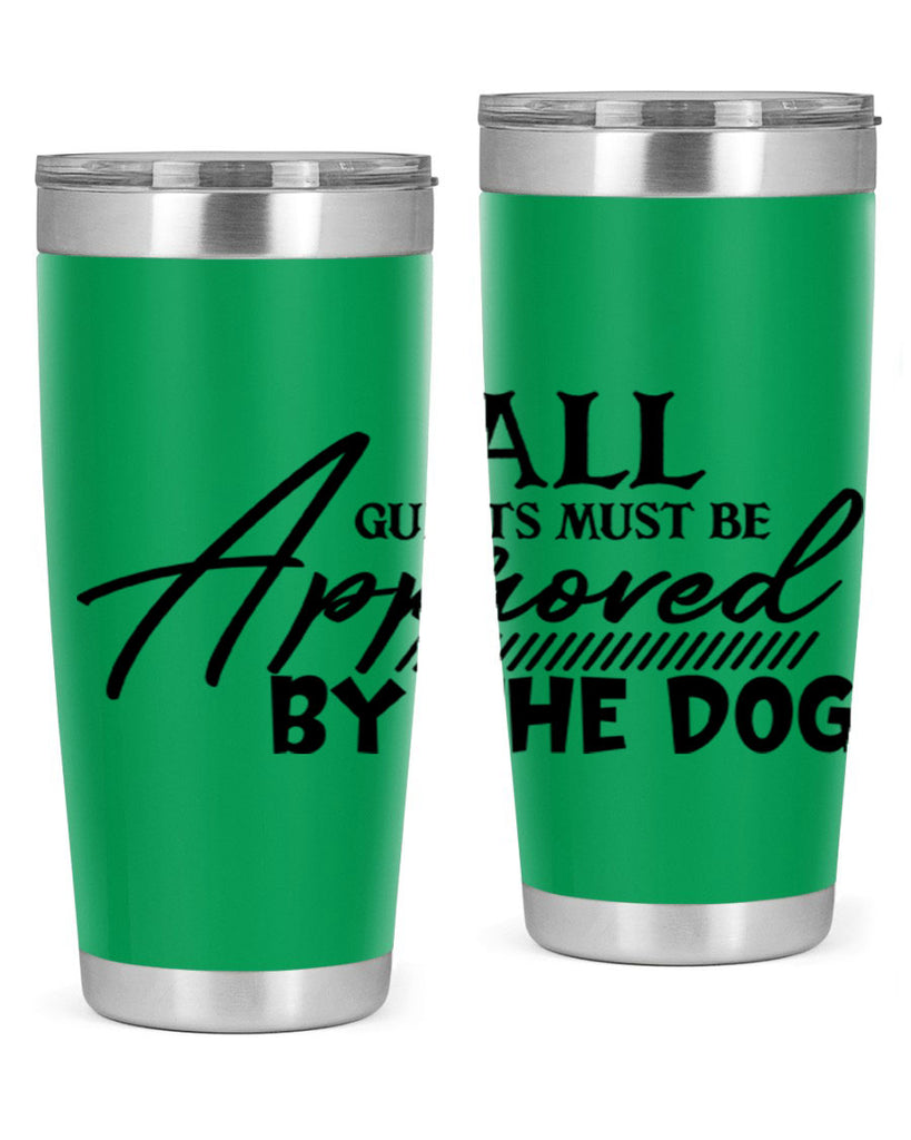 all guests must be approved by the dog 91#- home- Tumbler