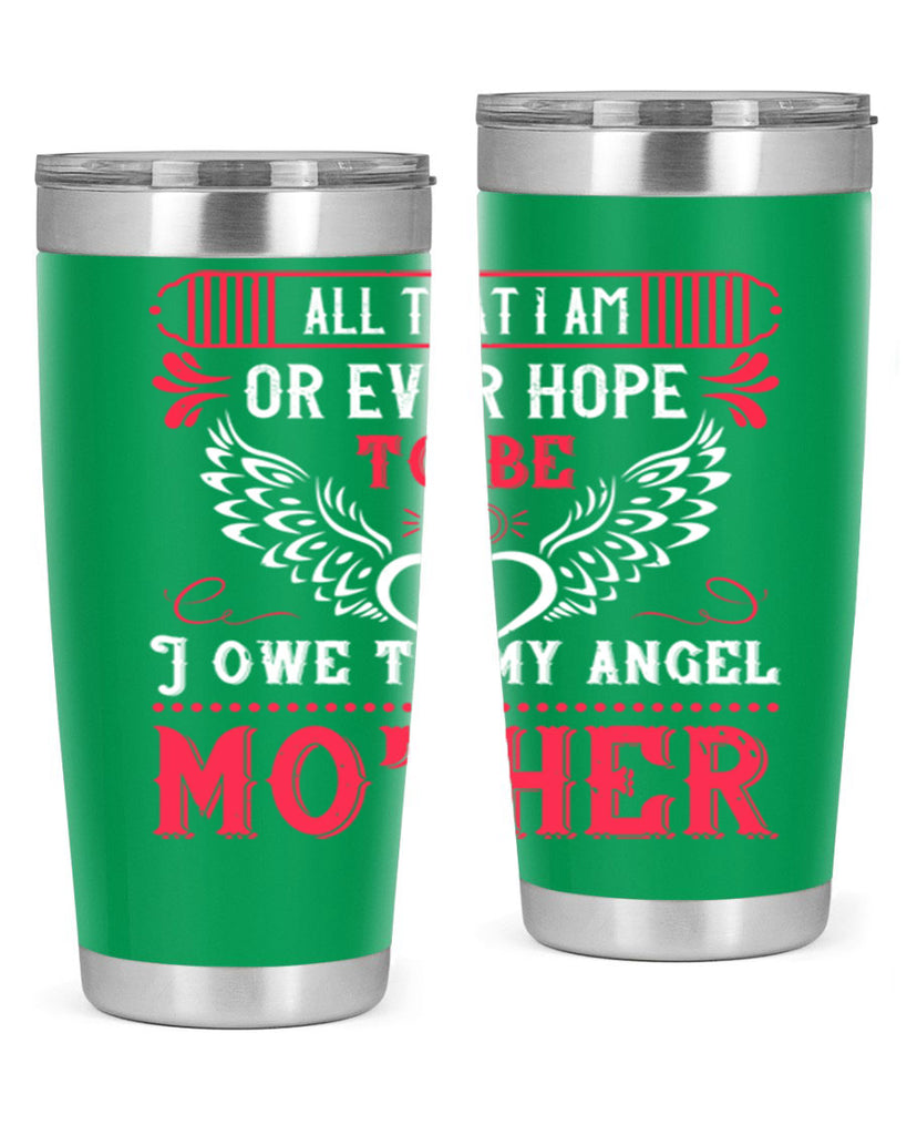 all that i am or 94#- mothers day- Tumbler