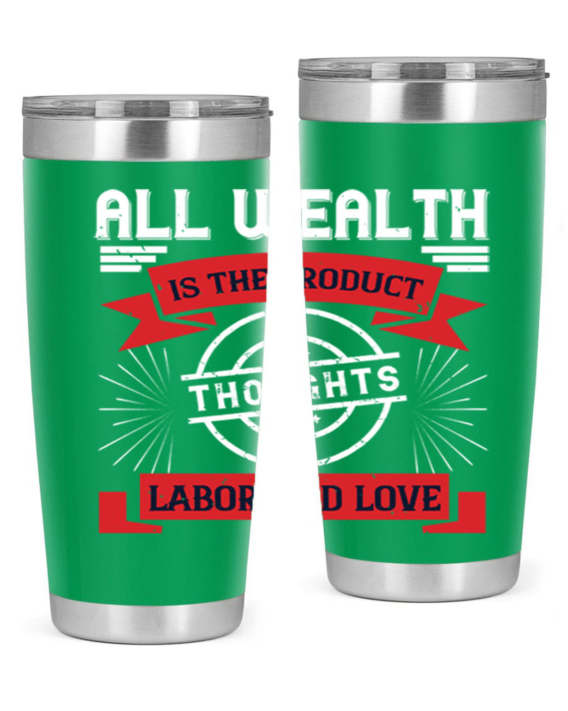 all wealth is the product of thoughts labor and love 45#- labor day- Tumbler