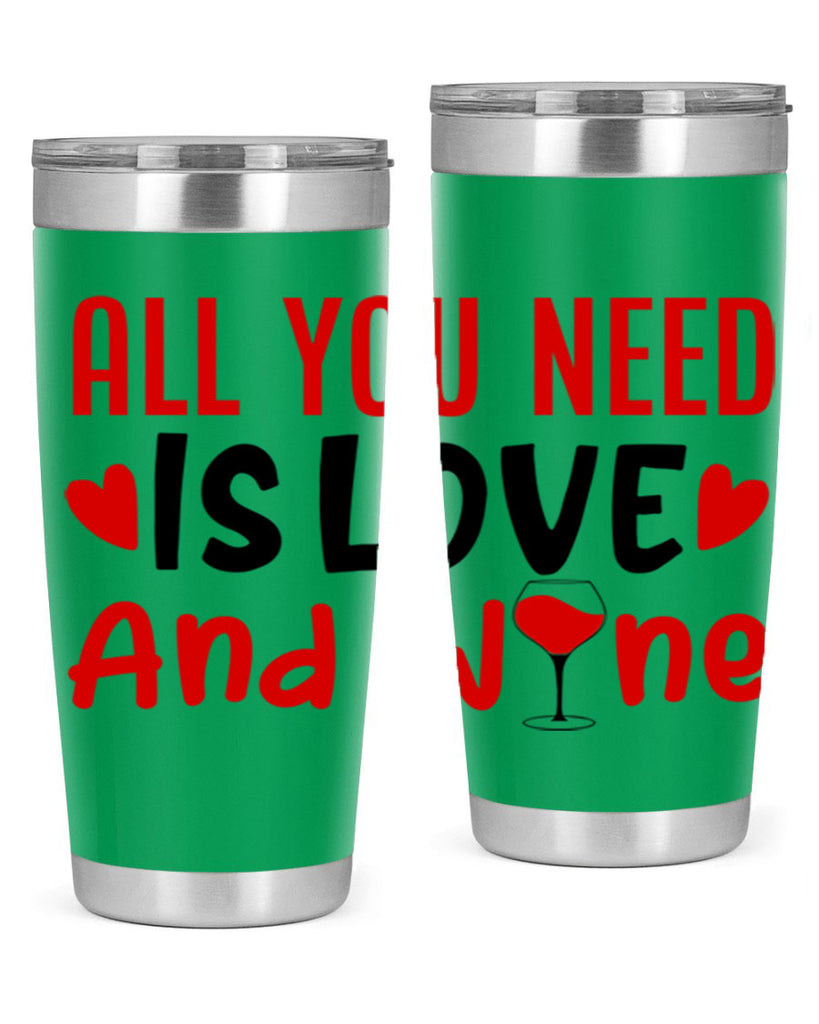 all you need is love and wine 81#- valentines day- Tumbler