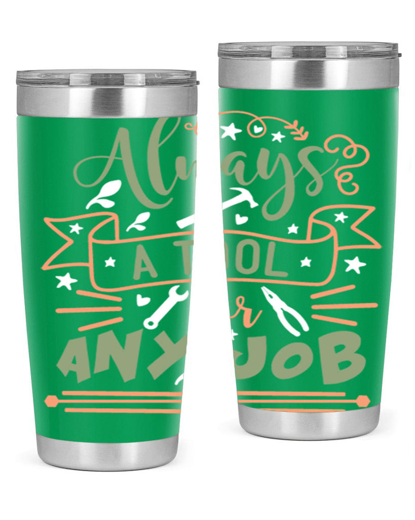 always a tool for any job 112#- fathers day- Tumbler