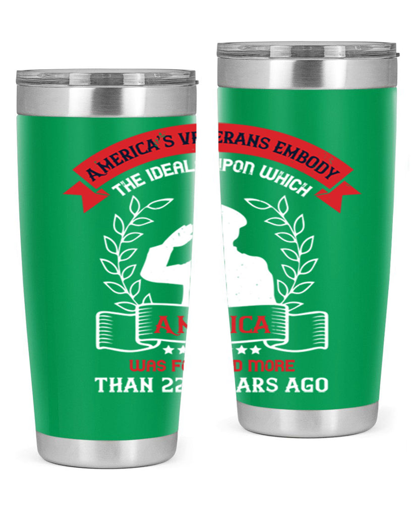 america’s veterans embody the ideals upon which america was founded more than years ago 76#- Veterns Day- Tumbler