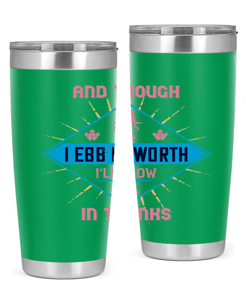 and though i ebb in worth i’ll flow in thanks 49#- thanksgiving- Tumbler