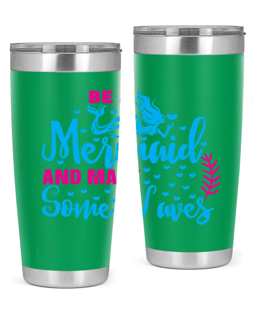 be a mermaid and make some waves 44#- mermaid- Tumbler