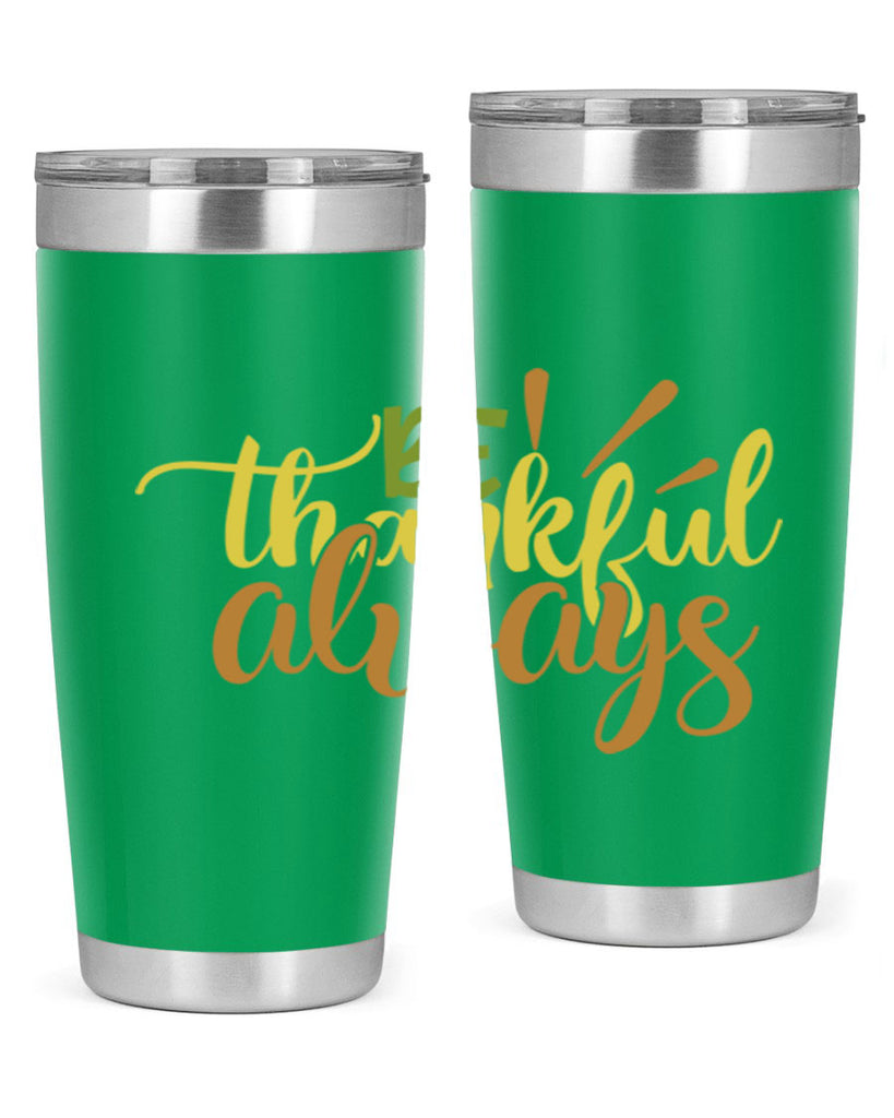be thankful always 64#- thanksgiving- Tumbler