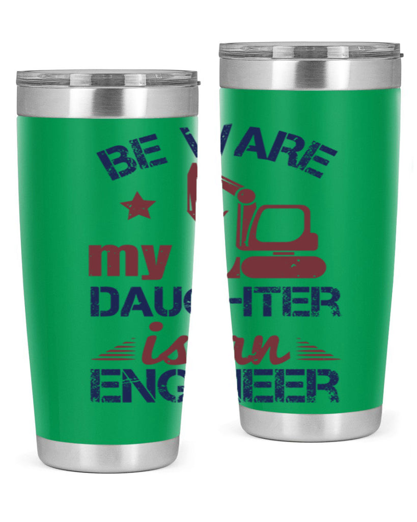 be ware my daughter is an engineer Style 28#- engineer- tumbler