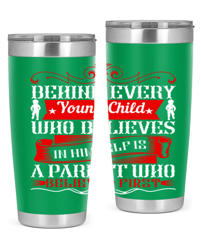 behind every young child who believes in himself is a parent who believed first 4#- Parents Day- Tumbler