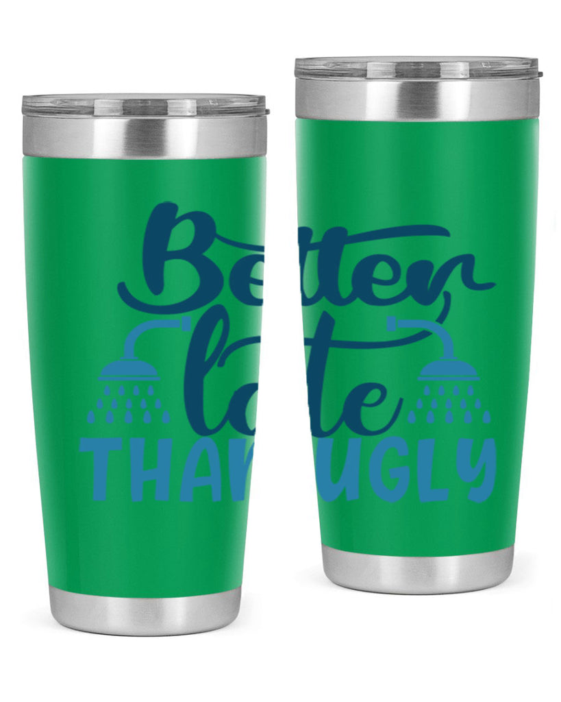 better late than ugly 88#- bathroom- Tumbler