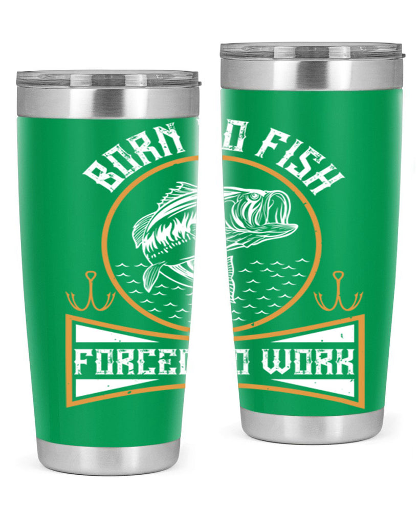 born to fish forced to work 256#- fishing- Tumbler
