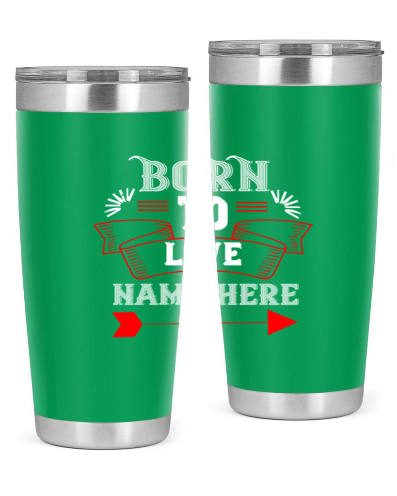 born to love name here 65#- valentines day- Tumbler
