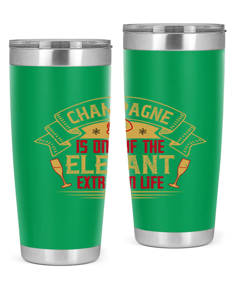 champagne is one of the elegant extras in life 9#- drinking- Tumbler