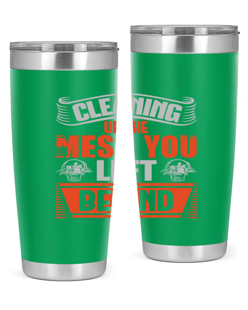 cleaning up the mess you left behind Style 38#- cleaner- tumbler