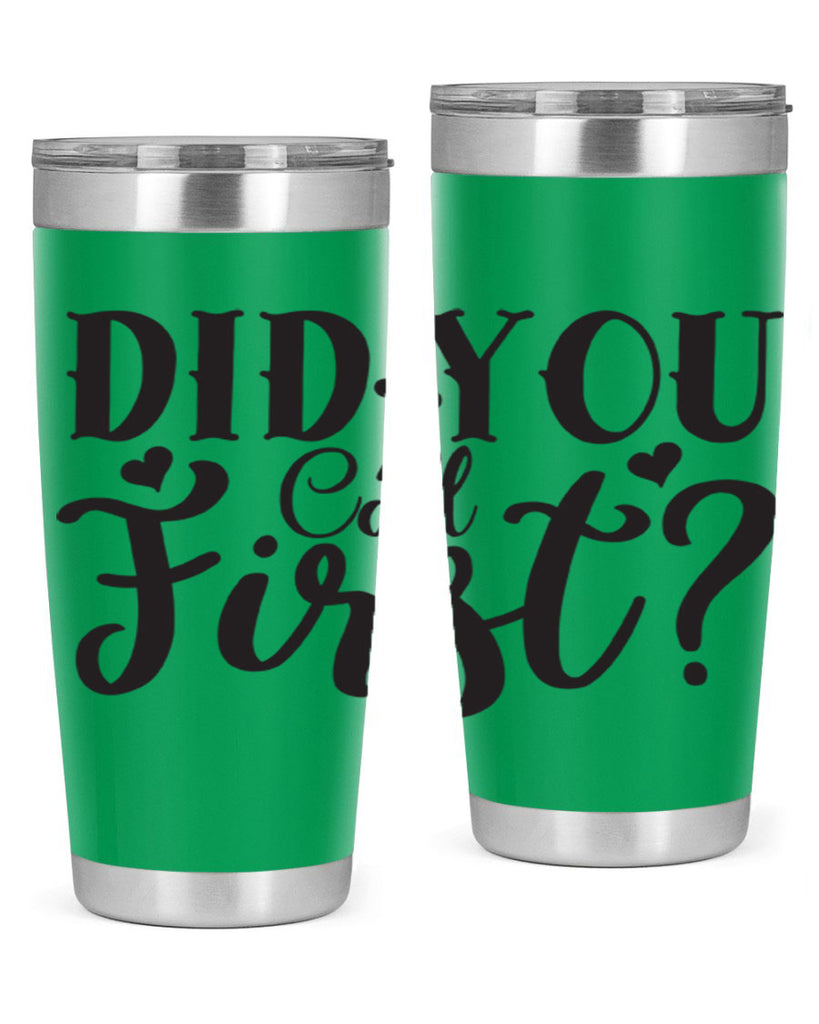 did you call first 76#- home- Tumbler