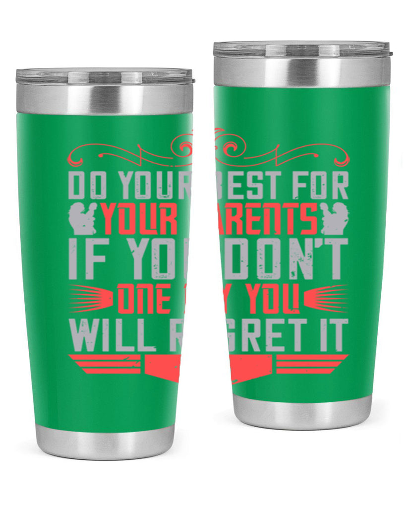 do your best for your parents if you don’t one day you will regret it 1#- Parents Day- Tumbler