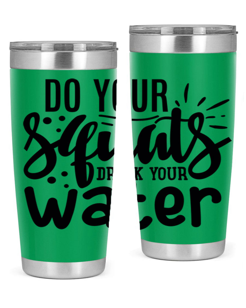 do your squats drink your water 48#- gym- Tumbler