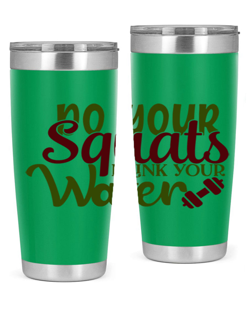 do your squats drink your water 49#- gym- Tumbler