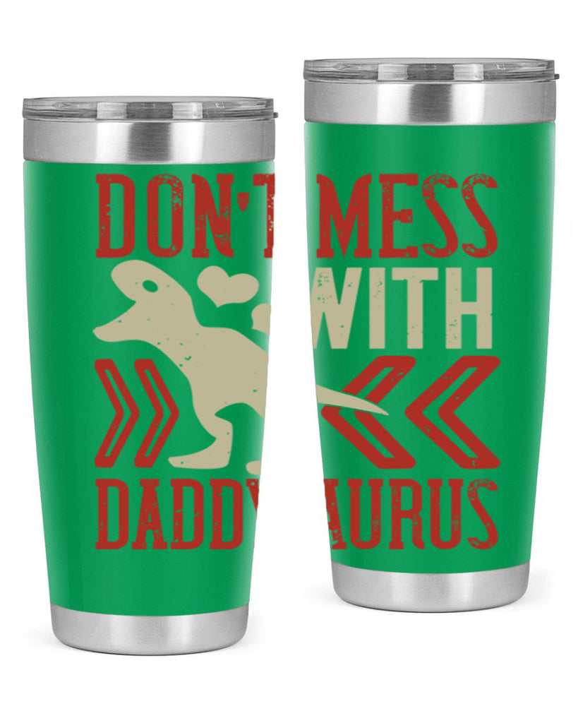 dont mess with daddysaurus 228#- fathers day- Tumbler