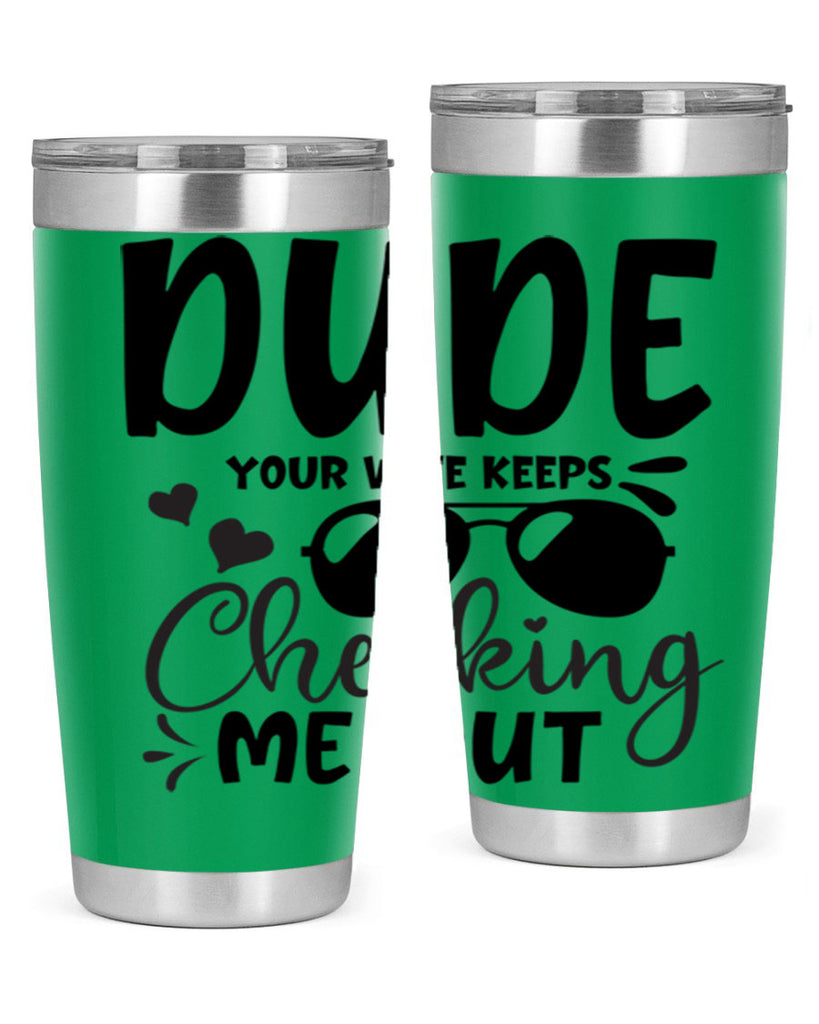 dude your wife keeps cheeking me out Style 266#- baby- tumbler