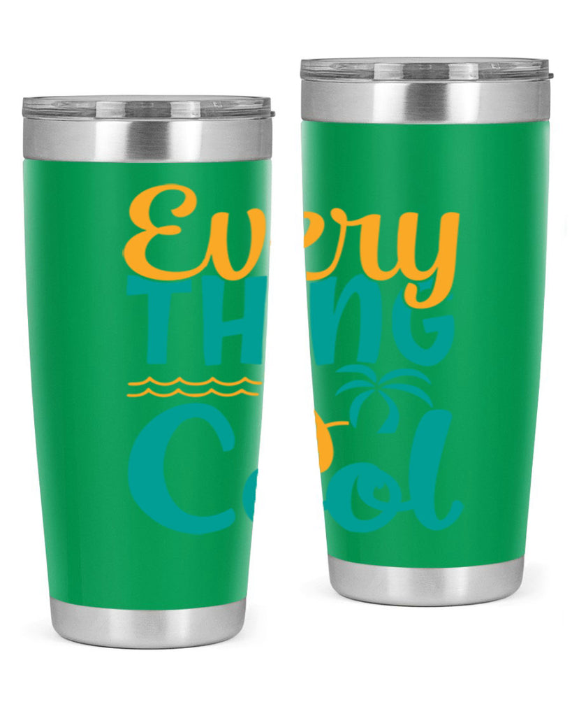 every thing is cool Style 106#- summer- Tumbler