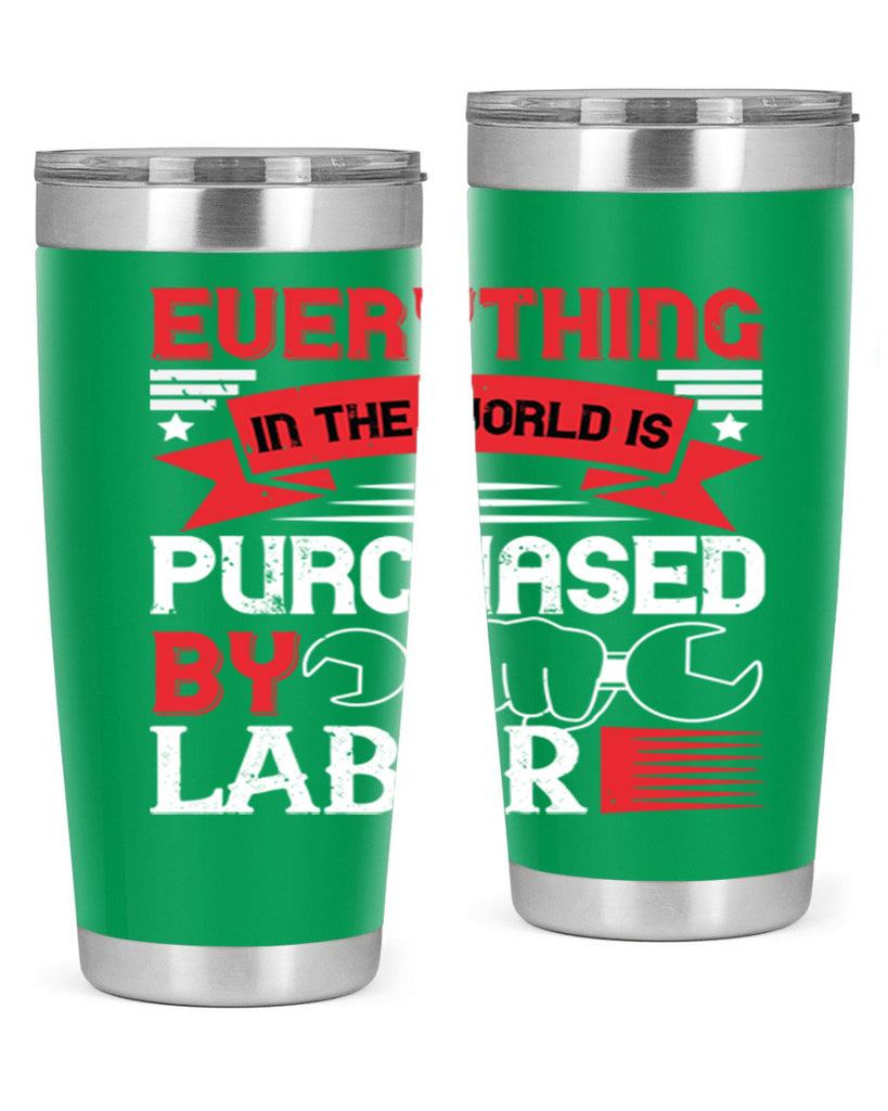 everything in the world is purchased by labor 50#- labor day- Tumbler