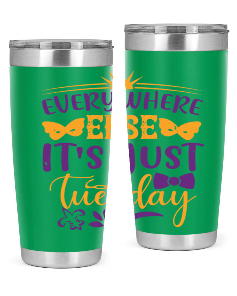 everywhere else its just tuesday 24#- mardi gras- Tumbler