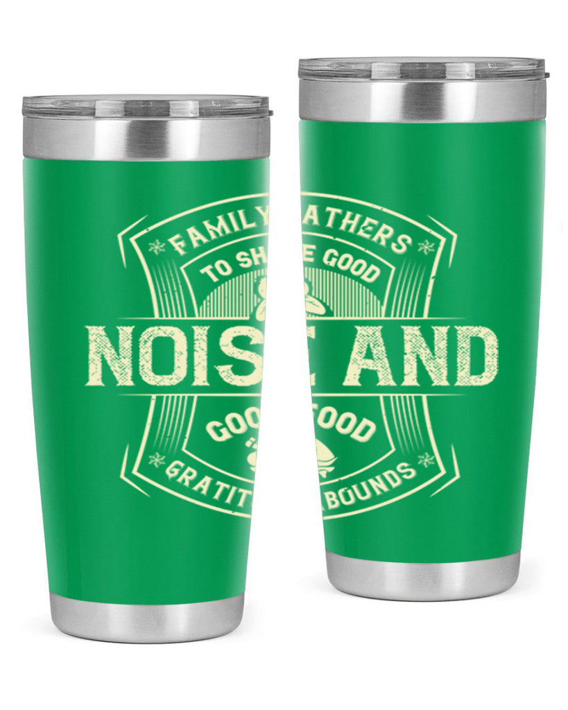 family gathers to share good noise and good food gratitude abounds 48#- thanksgiving- Tumbler