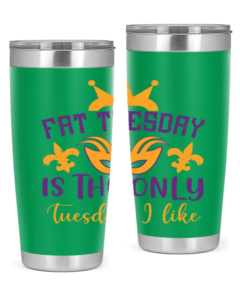fat tuesday is the only tuesday i like 87#- mardi gras- Tumbler