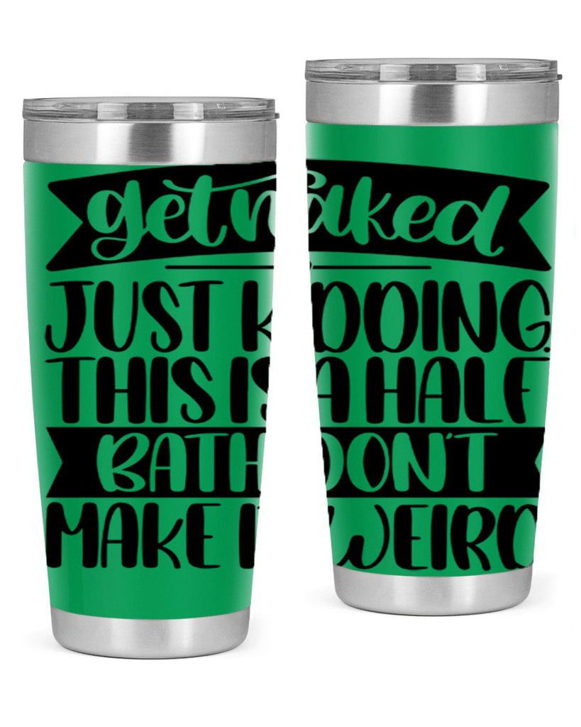 get naked just kidding this is a half bath dont 38#- bathroom- Tumbler