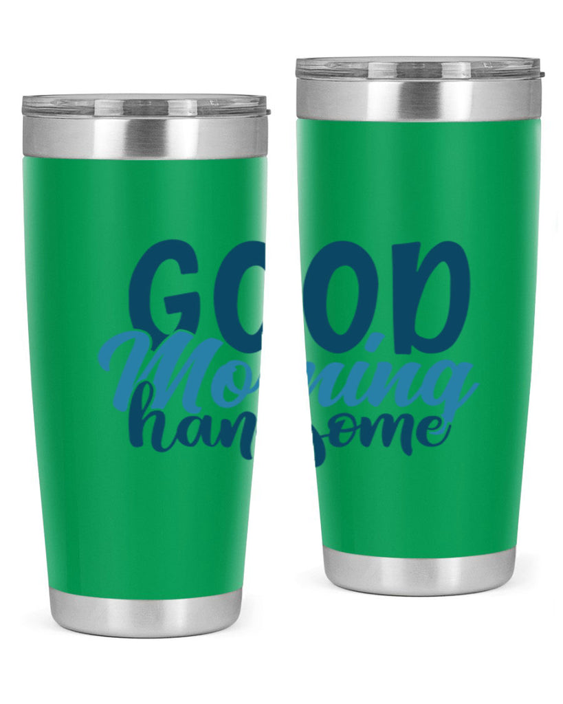 good morning handsome 75#- bathroom- Tumbler