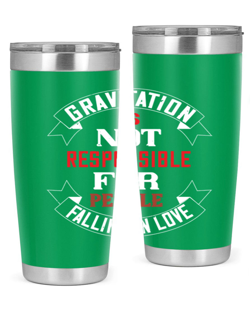 gravitation is not responsible 61#- valentines day- Tumbler