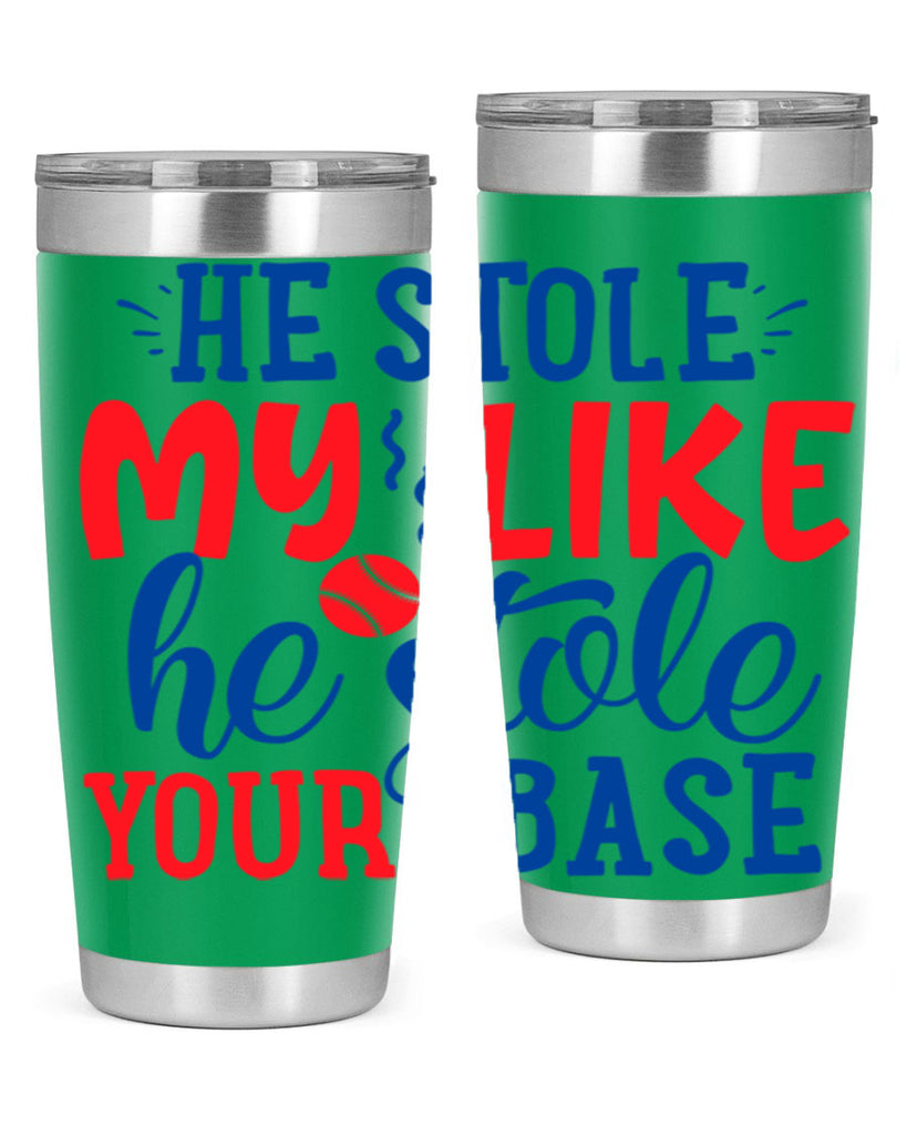 he stole my like he stole your base 2076#- baseball- Tumbler