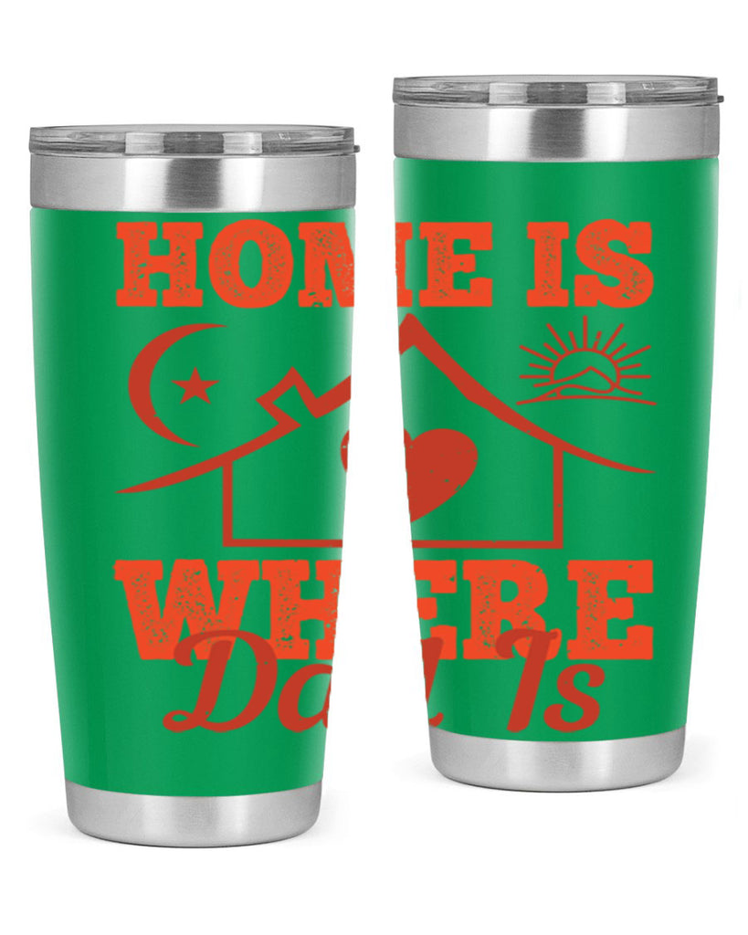 home is where dad is 207#- fathers day- Tumbler