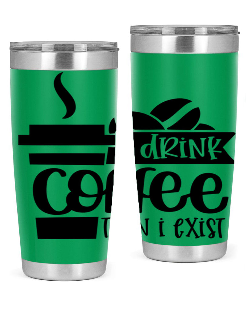 i drink coffee then i exist 105#- coffee- Tumbler