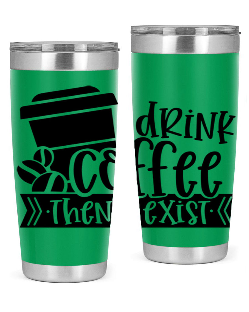 i drink coffee then i exist 107#- coffee- Tumbler