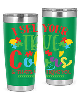 i see your true colors thats why i love you Style 24#- autism- Tumbler