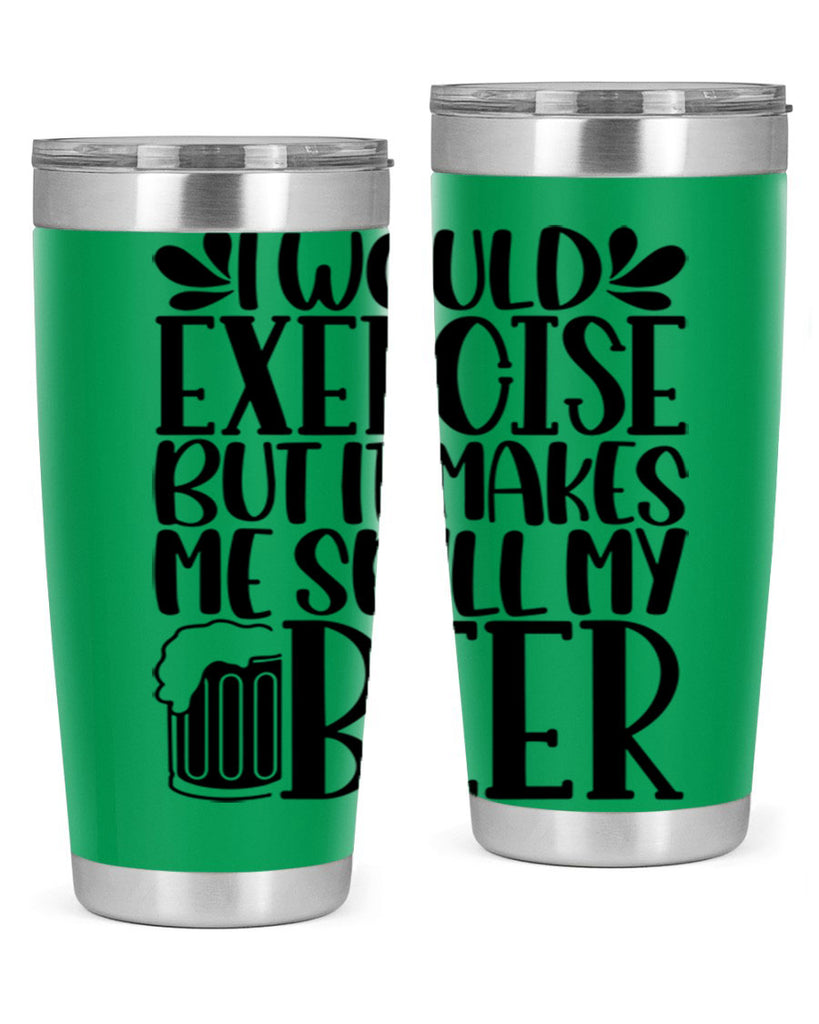 i would exercise but it makes 33#- beer- Tumbler