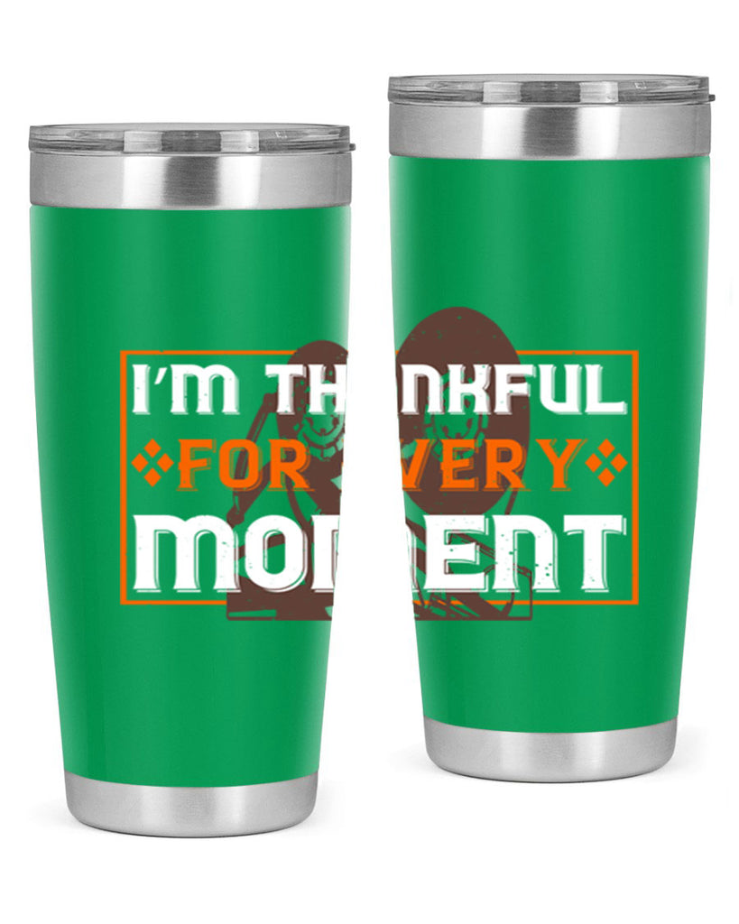 i’m thankful for every moment 25#- thanksgiving- Tumbler