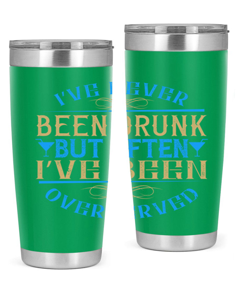 i’ve never been drunk but often i’ve been overserved 35#- drinking- Tumbler