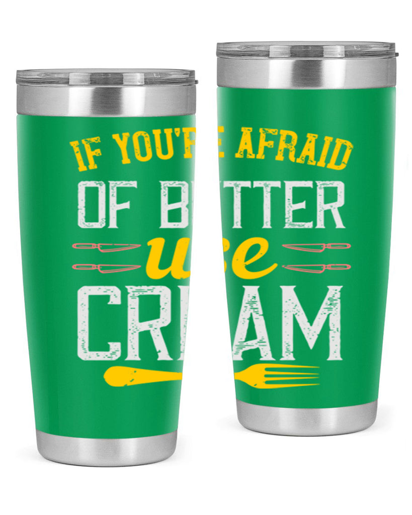if you’re afraid of butter use cream 23#- cooking- Tumbler
