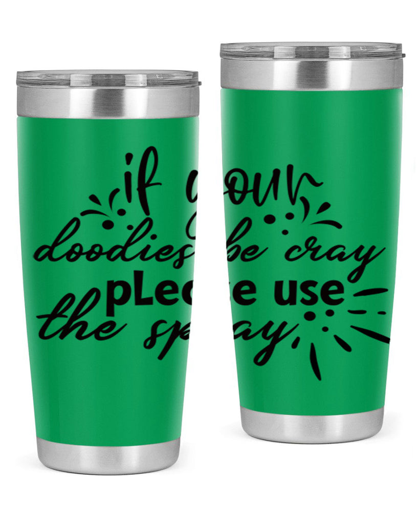 if your doodies be cray please use the spray 68#- bathroom- Tumbler