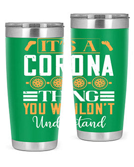 it’s a corona thing you wouldn’t understand Style 29#- corona virus- Tumbler