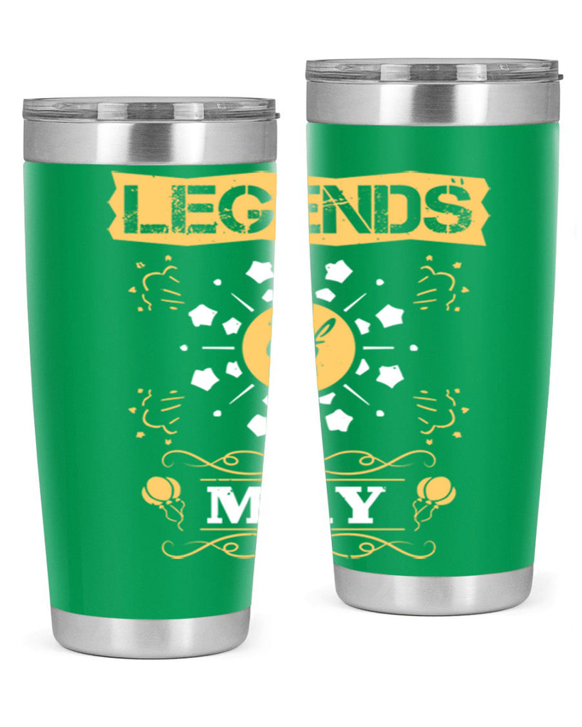 legends of may Style 52#- birthday- tumbler